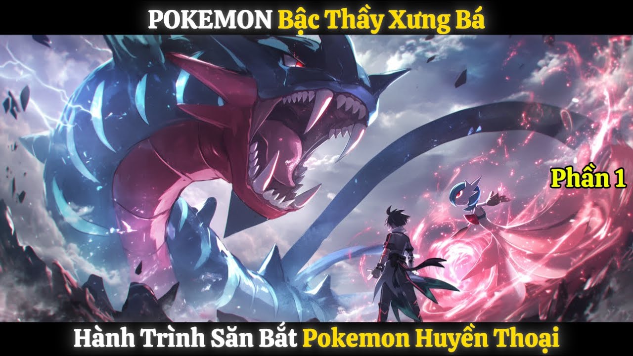 POKEMON Bậc Thầy Xưng Bá, Hành Trình Săn Bắt Pokemon Huyền Thoại | Phần 1