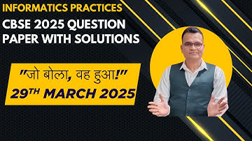 Informatics Practices CBSE 2025 | Solved Question Paper Full Solution & Explanation