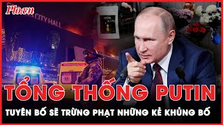 Tổng thống Nga tuyên bố ngày quốc tang và sẽ trừng phạt tất cả người liên quan vụ tấn công khủng bố