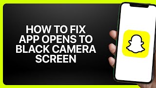 How To Fix Snapchat App Opens To A Black Camera Screen in Snapchat ! Tutorial