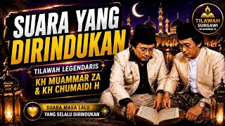 Suara Tilawah yang Dulu Begitu Dirindukan | KH. Muammar ZA & KH. Chumaidi H