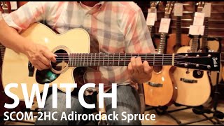 SWITCH SCOM-2HC Adirondack Spruce Demo - Player 細川MASH