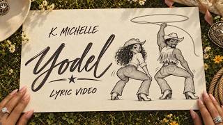 K. Michelle - Yodel (Official Lyric Video)