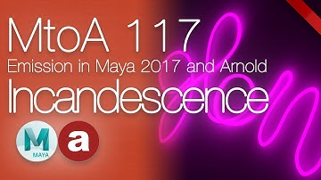 MtoA 117 | Introduction to Incandescence | using Arnold with Maya 2017