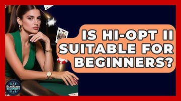 Is Hi-Opt II Suitable For Beginners? - The Blackjack Blueprint