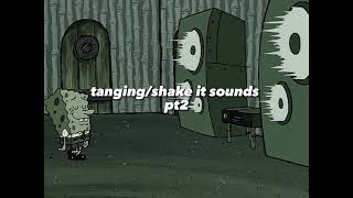 Tanging/shake it sounds pt2