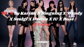 To.X by Taeyeon cover by Karina x Haerin x IU x Wendy x Seulgi x Rosé x Ningning (AI Cover) Profile