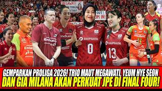 GEMPARKAN PROLIGA 2026🔥TRIO MAUT MEGAWATI, YEUM HYE SEON & GIA MILANA AKAN PERKUAT JPE DI FINAL FOUR