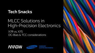 Arrow Tech Snack Samsung - What to consider when developing MLCCs for high-precision electronics?
