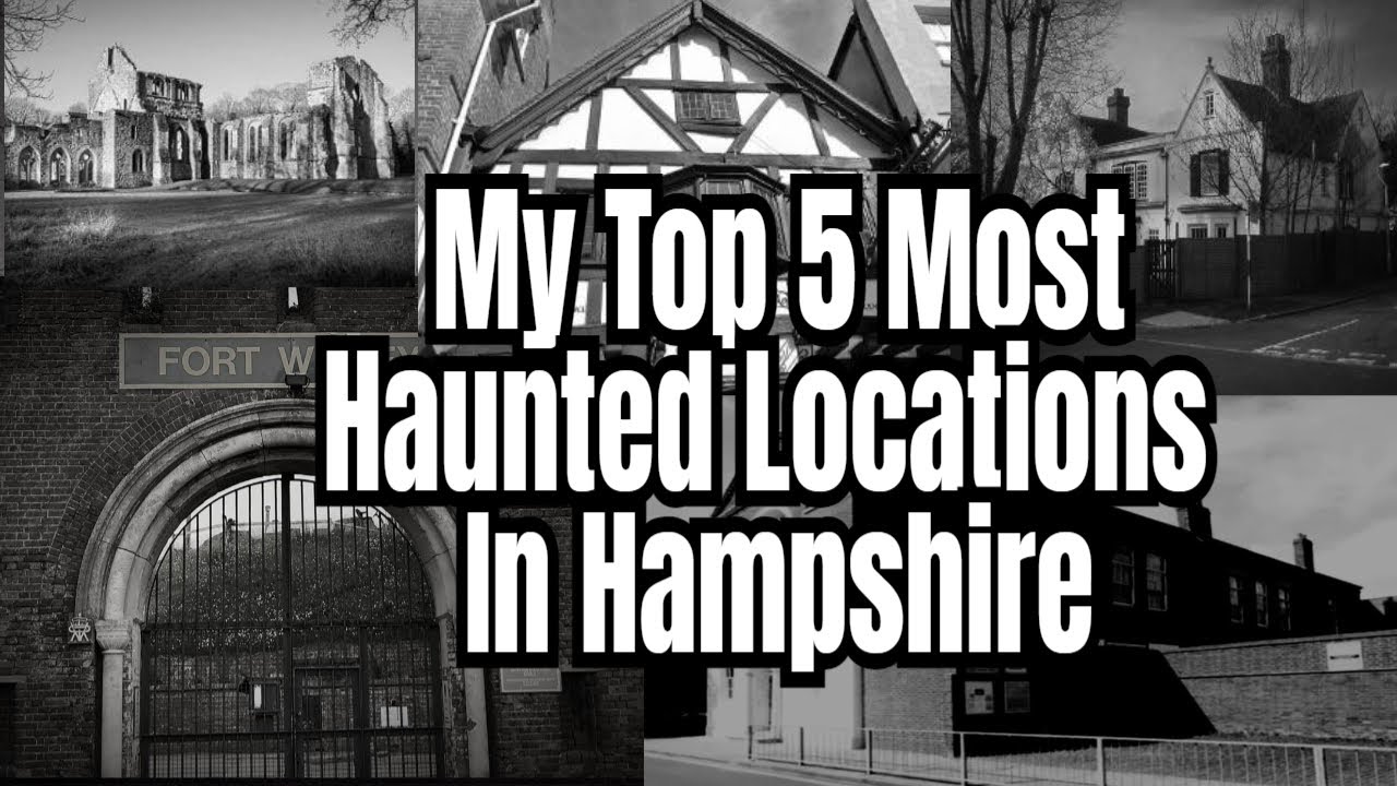 My Top 5 Most Haunted Locations in Hampshire