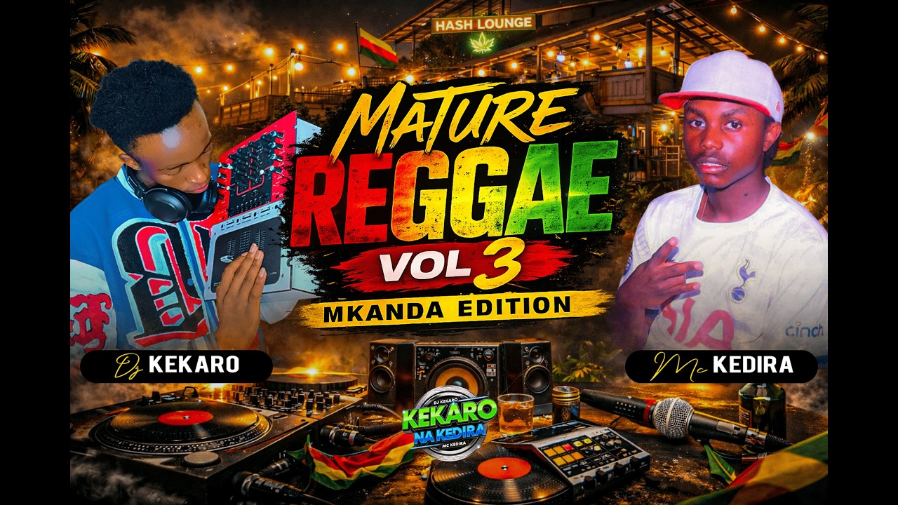 MATURE REGGAE VOL 3 (mkanda edition) FT DJ KEKARO X MC KEDIRA