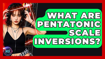 What Are Pentatonic Scale Inversions? - Electronic Mix Masters