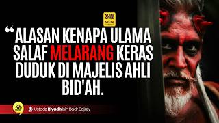 Inilah Kenapa Dilarang Keras Duduk Di Majelis Ahli Bidah Oleh Ulama Salaf