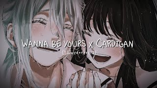 Wanna be yours x Cardigan (slowed reverb)  [Tiktok mashup] Arctic monkeys x Taylor Swift  |MASHUP|