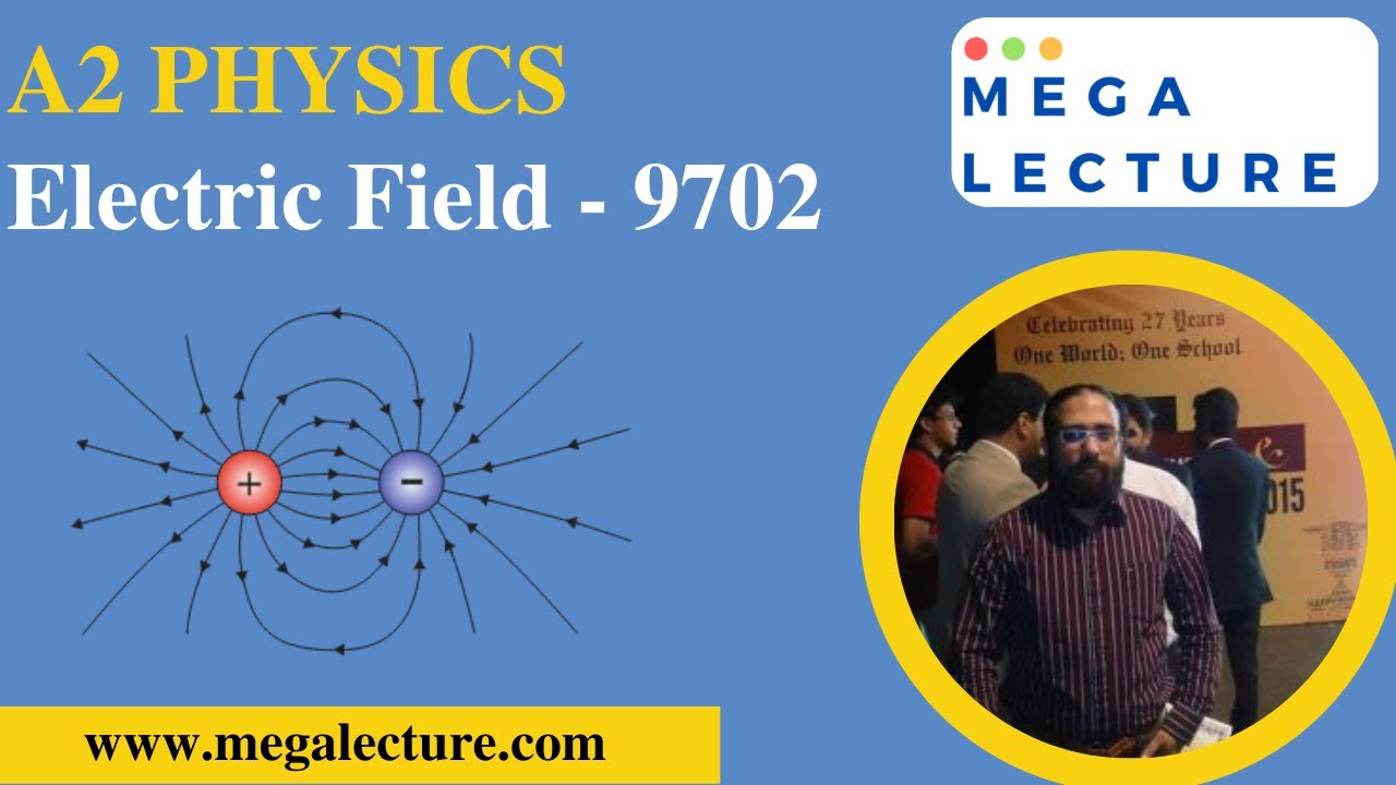 A2 Physics - Electric Field - Electric Field Explained - 9702