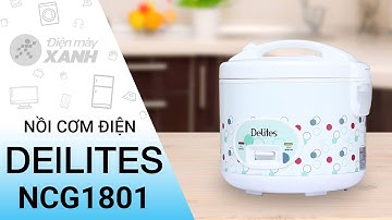 Đánh giá nồi cơm điện Delites 1 8 lít NCG1801 | Điện máy XANH