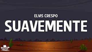 Elvis Crespo - Suavemente (Letra/Lyrics)