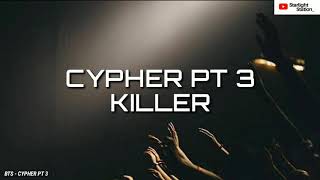 BTS ▪ CYPHER PT 3 : KILLER | INDO LIRIK