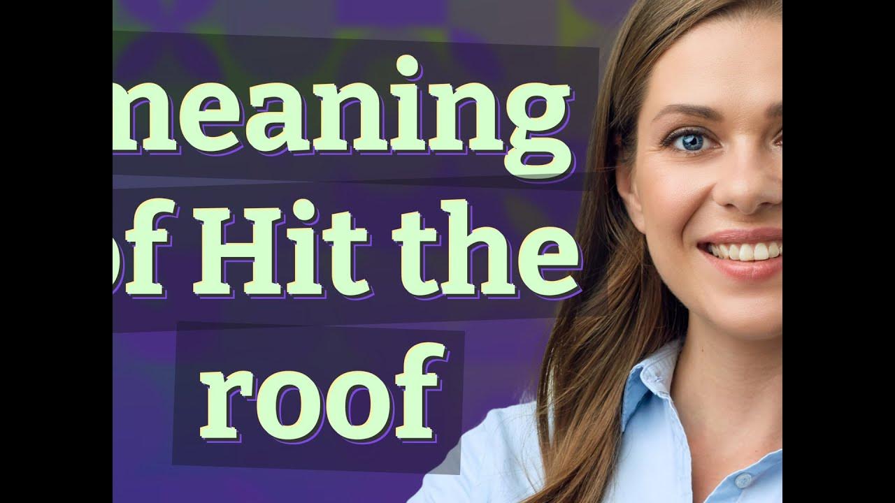 hit-the-roof-meaning-of-hit-the-roof-youtube