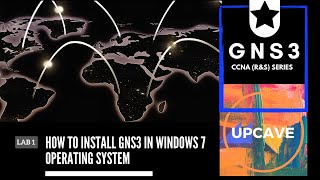 HOW TO INSTALL GNS3 IN WINDOWS 7 OPERATING SYSTEM - LAB 1 - GNS3 - CCNA (R&S) SERIES - UPCAVE
