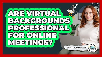 Are Virtual Backgrounds Professional For Online Meetings?