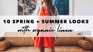 10 Spring + Summer Looks with EILEEN FISHER Organic Linen