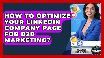 How To Optimize Your LinkedIn Company Page For B2B Marketing? - Social Media Business Playbook