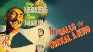 Un Gallo en Corral Ajeno   Jorge Negrete & Gloria Marin  1952  HD A COLOR