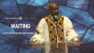 Waiting | Pastor Grainger Browning, Jr.