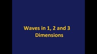Waves in 1 2 and 3 dimensions