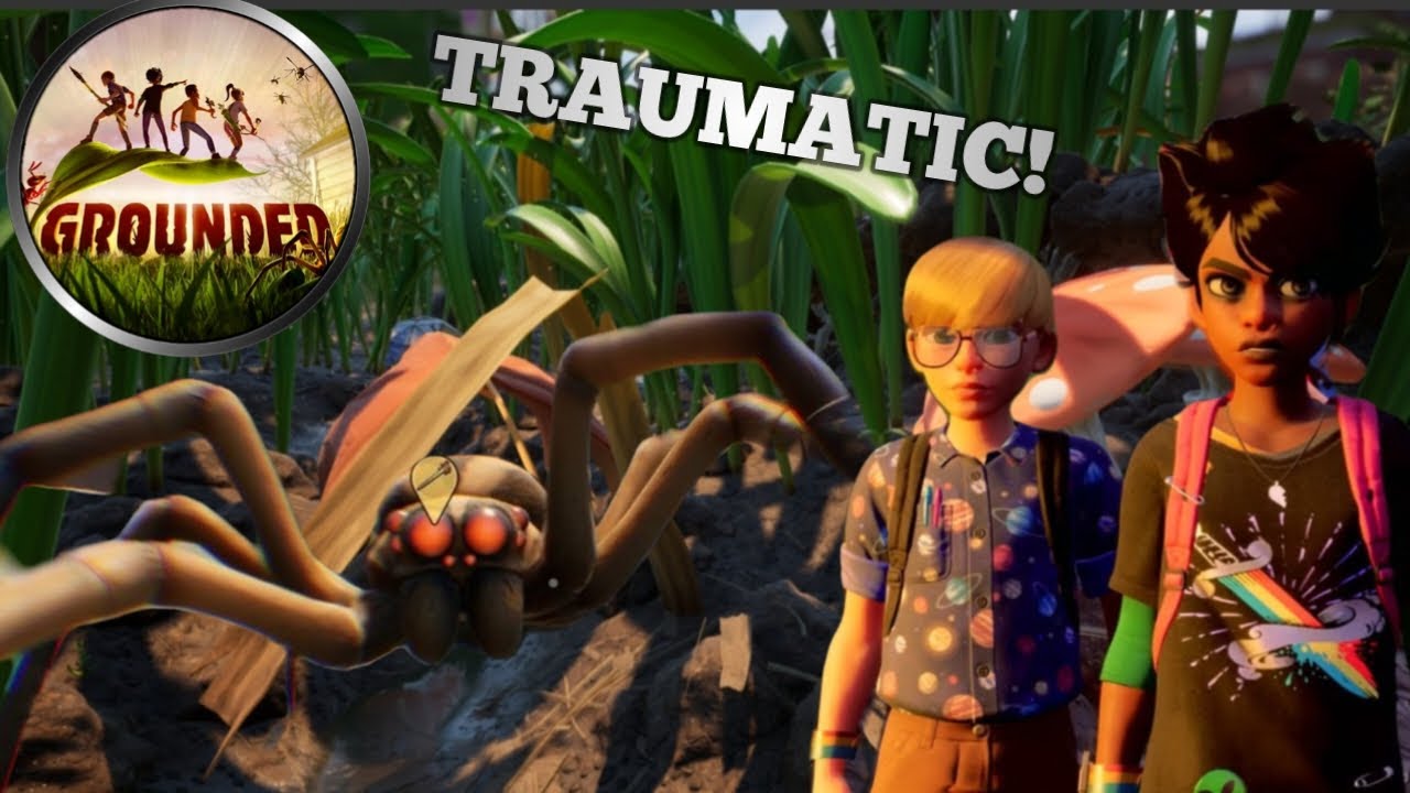 How Grounded TRAUMATIZED us!