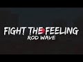 Rod Wave - Fight The Feeling (Lyrics)  [1 Hour Version]