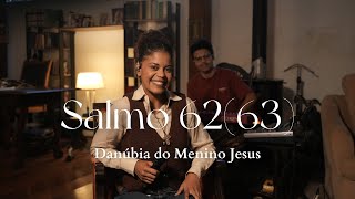 Salmo 62(63)| A minh'alma tem sede de vós, como a terra sedenta, ó meu Deus!