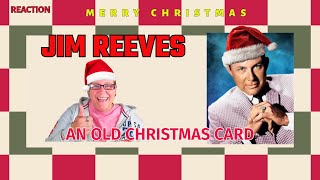 1st Time Hearing ~ AN OLD CHRISTMAS CARD by JIM REEVES ~ Reaction