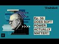 What Really Matters with Walter Russell Mead, Ep. 56: Does Soft Power Actually Matter?