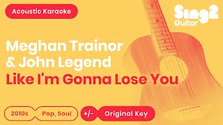 Download Lagu Like I'm Gonna Lose You - Meghan Trainor, John Legend (Karaoke Acoustic) MP3