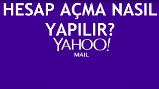 Yahoo Mail Hesap Açma Nasıl Yapılır?