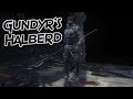 Dark Souls 3: Gundyr's Halberd (Weapons Showcase Ep.8)