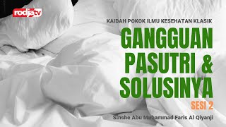 Pengobatan Klasik: Gangguan Pasutri & Solusinya #2 l Sinshe Abu Muhammad Faris Al Qiyanji