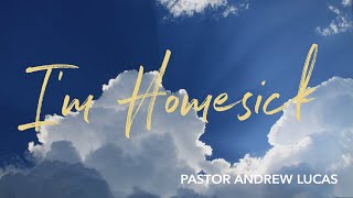 Pastor Andrew Lucas - I'm Homesick