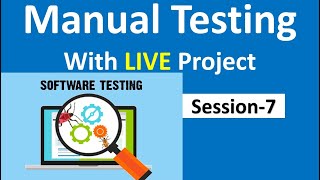 Manual Testing with Live Project | Session-7 |