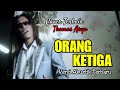 THOMAS ARYA - ORANG KETIGA ( Versi Akustik Cover Terbaru ) Not Official Video With Lyrics