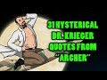 31 Hysterical Dr. Krieger Quotes From "Archer"