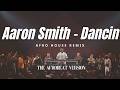 Aaron Smith Dancin Afro House Remix The Afrohouse Version 