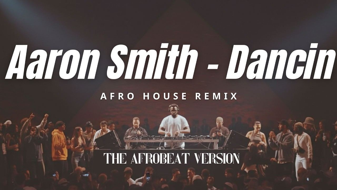 Aaron Smith – Dancin (Afro House Remix) | The Afrohouse Version
