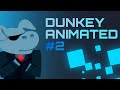 Dunkey animated #2! EEEEEEEee