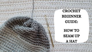 Crochet Beginner Guide: How to Seam Up A Hat | Tutorial, DIY, Beginner Crochet, Basic, Crochet Hat 😃