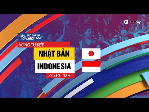 🔴TRỰC TIẾP: NHẬT BẢN – INDONESIA | AFC FUTSAL ASIAN CUP – KUWAIT 2022 | FPT BÓNG ĐÁ VIỆT