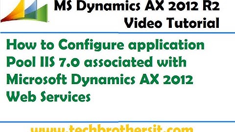 26-How to Configure application Pool IIS 7.0 associated with Microsoft Dynamics AX 2012 Web Services
