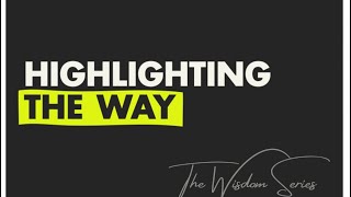 Highlighting The Way(Wisdom Series)Daily Lessons Proverbs 6 Daily Devotional Reading of the Bible